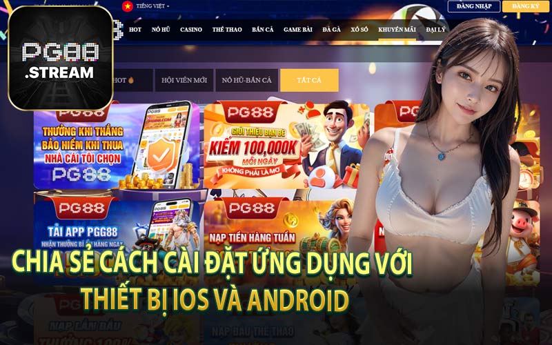 Chia Sẻ Cách Cài Đặt Ứng Dụng Với Thiết Bị IOS và Android