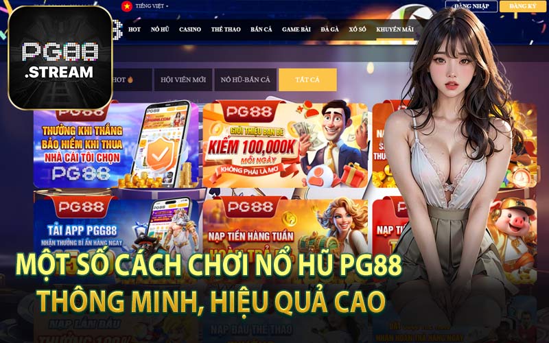 Một Số Cách Chơi Nổ Hũ PG88 Thông Minh, Hiệu Quả Cao