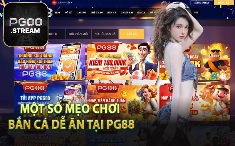 Một Số Mẹo Chơi Bắn Cá Dễ Ăn Tại PG88