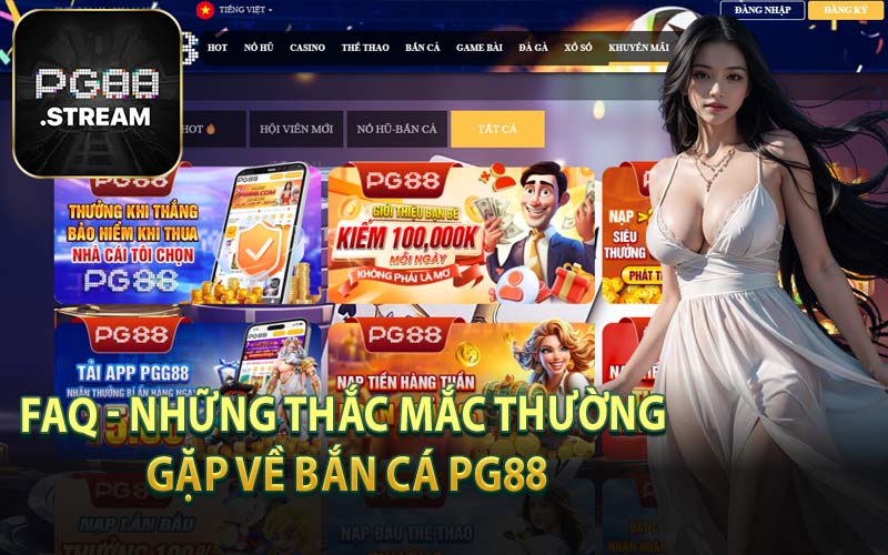 FAQ - Những Thắc Mắc Thường Gặp Về Bắn Cá PG88