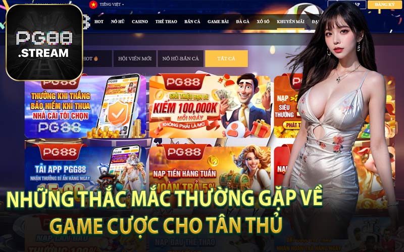 Những Thắc Mắc Thường Gặp Về Game Cược Cho Tân Thủ