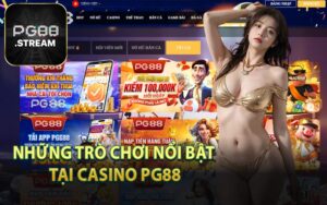 Những Trò Chơi Nổi Bật Tại Casino PG88