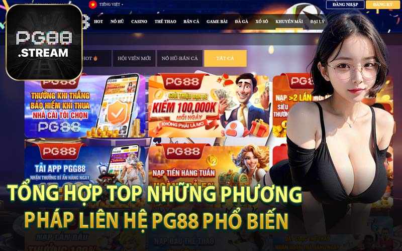 Tổng Hợp Top Những Phương Pháp Liên Hệ PG88 Phổ Biến